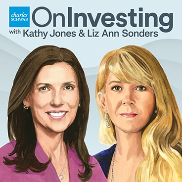 On Investing with Kathy Jones & Liz Ann Sonders